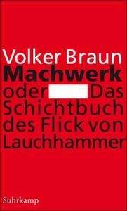 Machwerk oder Das Schichtbuch des Flick von Lauchhammer