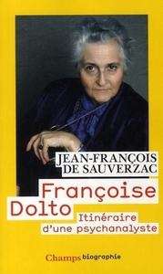 Françoise Dolto, itinéraire d'une psychanalyste