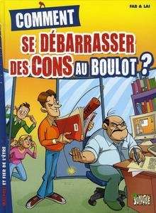 Comment se débarrasser des cons au boulot?