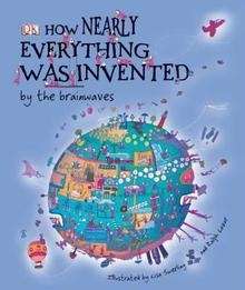 How Nearly Everything was Invented