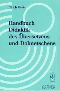 Handbuch Didaktik des Übersetzens und Dolmetschens