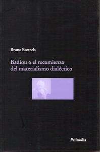 Badiou o el recomienzo del materialismo dialéctico