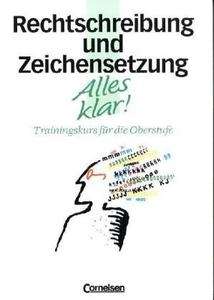 Alles klar! Rechtschreibung und Zeichensetzung