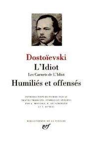 L'Idiot (Les Carnets de l'idiot). Humiliés et offensés