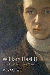 William Hazlitt, The First Modern Man