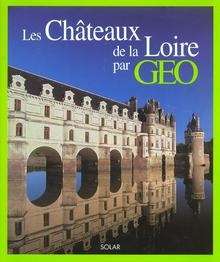 Les Châteaux de la Loire par GEO