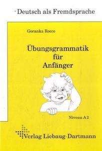 Übungsgrammatik für Anfänger, Lehr-und Übungsbuch A2