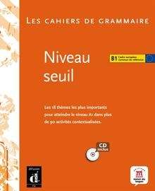 Les cahiers de grammaire  Niveau Seuil B1 + CD