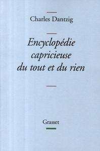 Encyclopédie capricieuse du tout et du rien