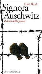 Signora Auschwitz. Il dono della parola