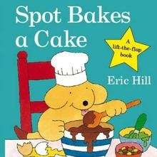 Spot Bakes a Cake   board book