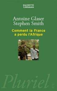 Comment la France a perdu l'Afrique