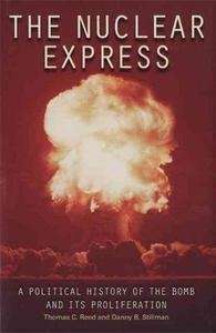 Nuclear Express : A Political History of the Bomb and its Proliferation