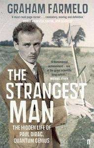 The Strangest Man: The Hidden Life of Paul Dirac, Quantum Genius