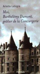 Moi, Barthélémy Dumont, geôlier de la Conciergerie