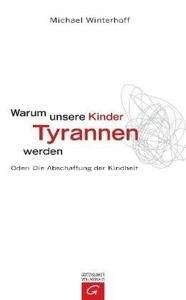 Warum unsere Kinder Tyrannen werden