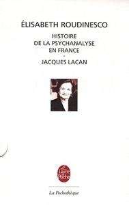 Histoire de la psychanalyse en France - Jacques Lacan, une biographie