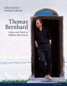 Thomas Bernhard. Leben und Werk in Bildern und Texten