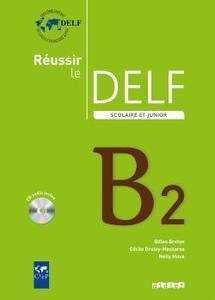 Réussir le Delf Scolaire et Junior B2+ CD (2009)