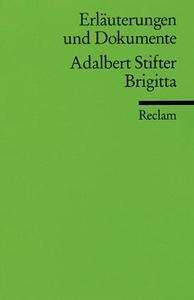 Erläuterungen und Dokumente. Adalbert Stifter Brigitta