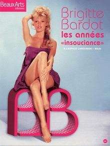 Brigitte Bardot, les années insouciance
