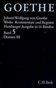 Werke, Hamburger Ausgabe, Bd.5. Dramatische Dichtungen, Tl.3.