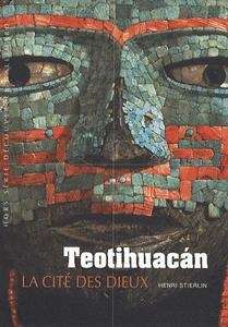 Teotihuacán, la cité des dieux