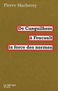 De Canguilhem à Foucault la force des normes