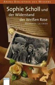 Sophie Scholl und der Widerstand der Weissen Rose