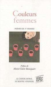 Couleurs femmes - Poèmes de 57 femmes