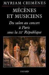 Mécènes et Musiciens (Du salon au concert à Paris sous la IIIe République)