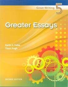 Greater Essays. Great Writing 5