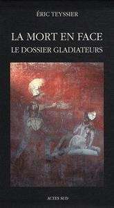 La mort en face. Le dossier gladiateurs