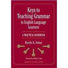 Keys to Teaching Grammar to English Language Learners: A Practical Handbook