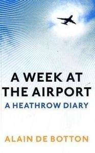 A Week At The Airport : A Heathrow Diary