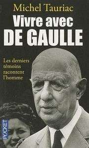 Vivre avec De Gaulle