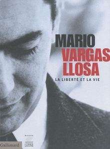 Mario Vargas Llosa, la liberté et la vie