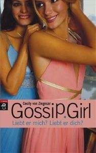 Gossip Girl. Liebt er mich? Liebt er dich?