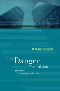 The Danger of Music and Other Anti-Utopian Essays
