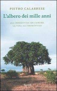 L' albero dei mille anni. All'improvviso un cancro, la vita all'improvviso