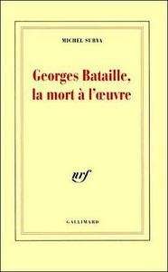 Georges Bataille, la mort à l'oeuvre