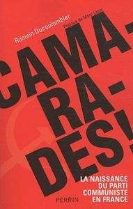 Camarades. La naissance du parti communiste en France