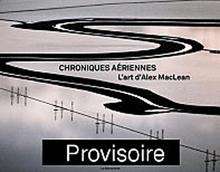 Chroniques aériennes. L'art d'Alex MacLean