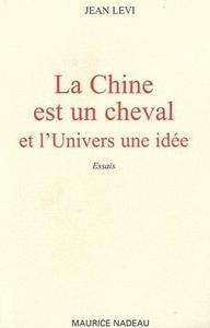 La Chine est un cheval et l'Univers une idée