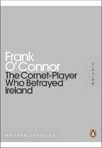 The Cornet-Player who Betrayed Ireland