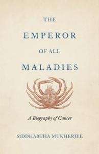 The Emperor of All Maladies: A Biography of Cancer