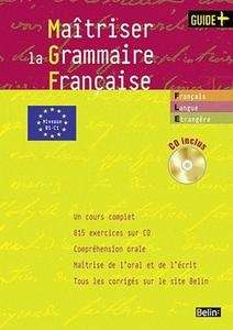 Maîtriser la grammaire française - Grammaire pour étudiants de FLE (B1-C2)