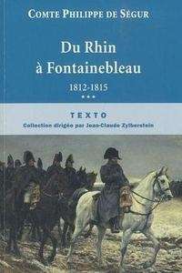 Du Rhin à Fontainebleau 1812-1815