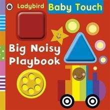 Baby Touch: Big Noisy Playbook    board book