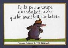 De la petite taupe qui voulait savoir qui lui avait fait sur la tête